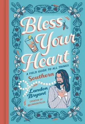 Bless Your Heart: A Field Guide to All Things Southern Hardcover  Illustrated, April 1, 2025